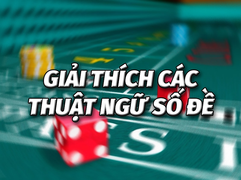 Giải thích các thuật ngữ lô đề