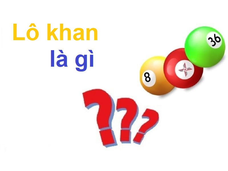 Lô khan là gì?